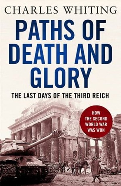 Paths of Death and Glory, Charles Whiting - Ebook - 9781800325104