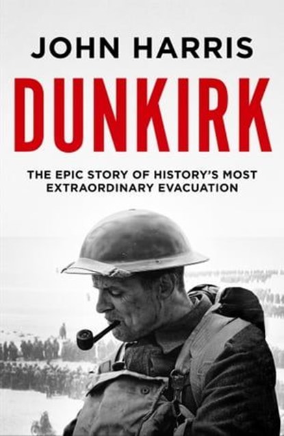 Dunkirk, John Harris - Ebook - 9781800325609