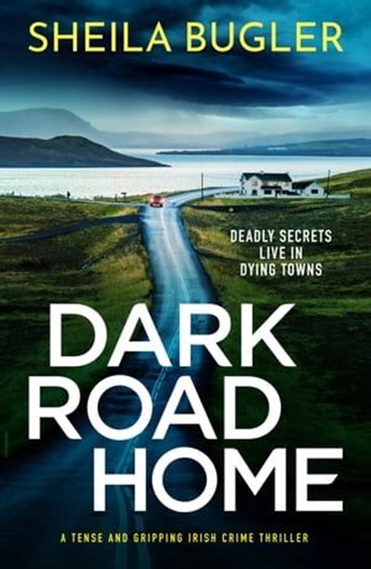 Dark Road Home, Sheila Bugler - Ebook - 9781800327351
