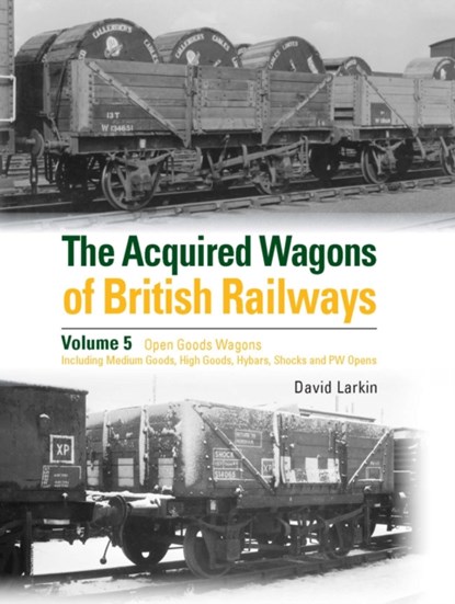 The Acquired Wagons of British Railways Volume 5, David Larkin - Gebonden - 9781800352711