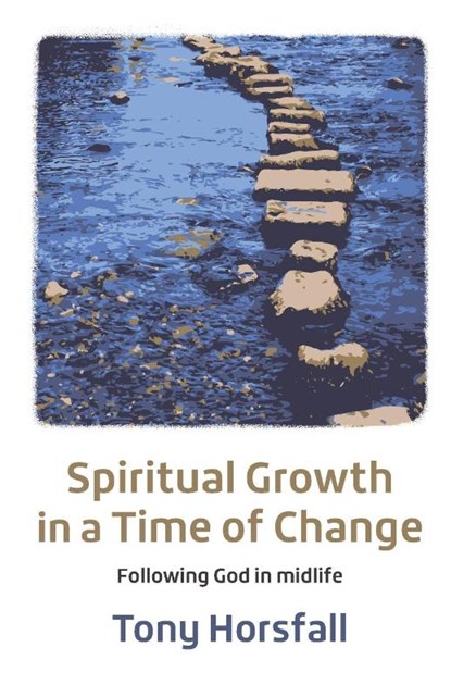 Spiritual Growth in a Time of Change, Tony Horsfall - Paperback - 9781800392021
