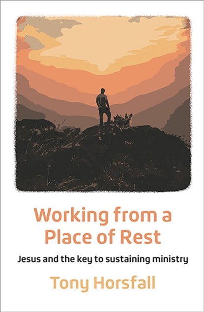Working from a Place of Rest, Tony Horsfall - Paperback - 9781800392205
