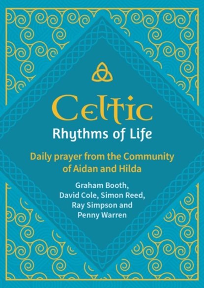 Celtic Rhythms of Life, Graham Booth ; David Cole ; Ray Simpson ; Penny Warren - Paperback - 9781800392298