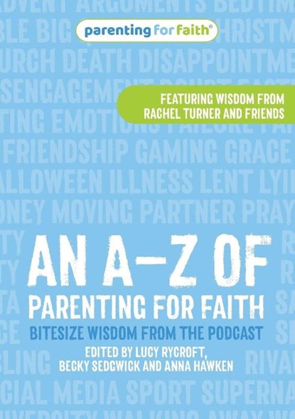 An A–Z of Parenting for Faith, Lucy Rycroft ; Becky Sedgwick ; Anna Hawken - Paperback - 9781800393998