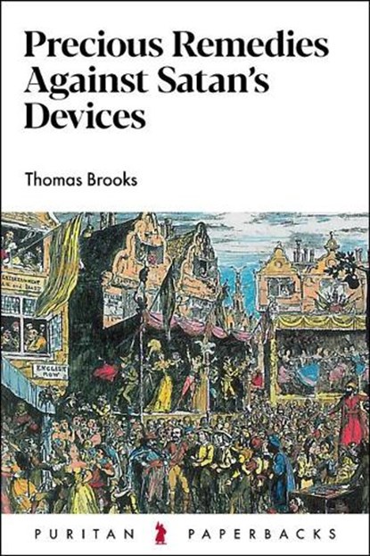 Precious Remedies Against Satan's Devices, Thomas Brooks - Paperback - 9781800401679