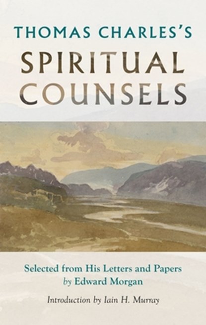 Thomas Charles's Spiritual Counsels, Thomas Charles - Paperback - 9781800401853
