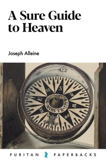 A Sure Guide to Heaven, Joseph Alleine - Paperback - 9781800402690
