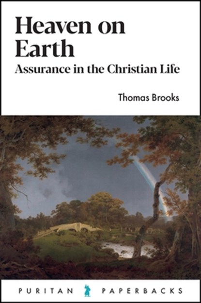Heaven on Earth: Assurance in the Christian Life, Thomas Brooks - Paperback - 9781800402966