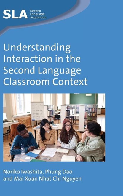 Understanding Interaction in the Second Language Classroom Context, Noriko Iwashita ; Phung Dao ; Mai Xuan Nhat Chi Nguyen - Gebonden - 9781800410398