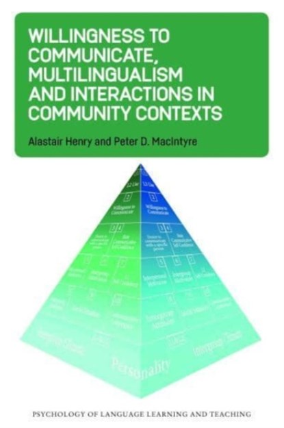 Willingness to Communicate, Multilingualism and Interactions in Community Contexts, Alastair Henry ; Peter D. MacIntyre - Paperback - 9781800411937