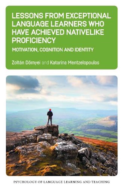 Lessons from Exceptional Language Learners Who Have Achieved Nativelike Proficiency, Zoltan Dornyei ; Katarina Mentzelopoulos - Paperback - 9781800412446