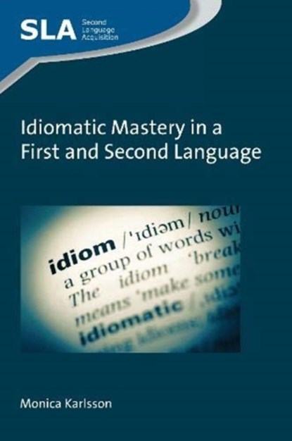 Idiomatic Mastery in a First and Second Language, Monica Karlsson - Paperback - 9781800413320