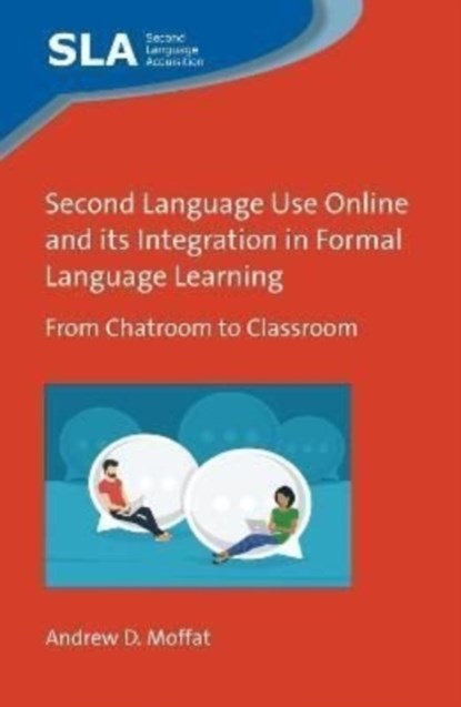Second Language Use Online and its Integration in Formal Language Learning, Andrew D. Moffat - Gebonden - 9781800413627