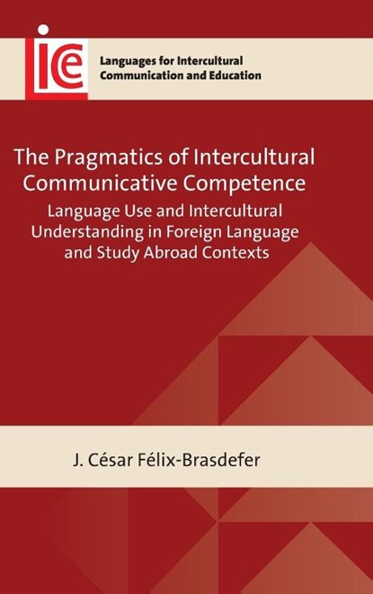 The Pragmatics of Intercultural Communicative Competence, J. Cesar Felix-Brasdefer - Gebonden - 9781800414365