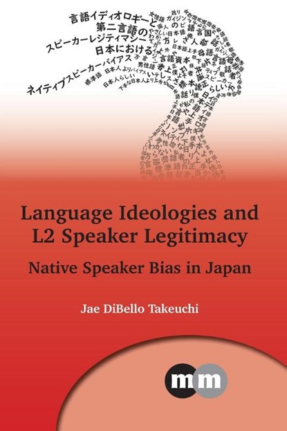Language Ideologies and L2 Speaker Legitimacy, Jae DiBello Takeuchi - Paperback - 9781800414631