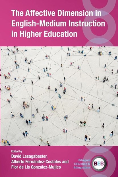 The Affective Dimension in English-Medium Instruction in Higher Education, David Lasagabaster ; Alberto Fernandez-Costales ; Flor de Lis Gonzalez-Mujico - Paperback - 9781800417649