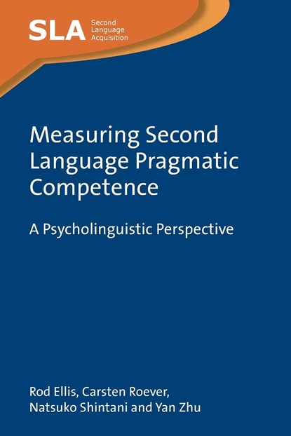 Measuring Second Language Pragmatic Competence, Rod Ellis ; Carsten Roever ; Natsuko Shintani ; Yan Zhu - Paperback - 9781800417724