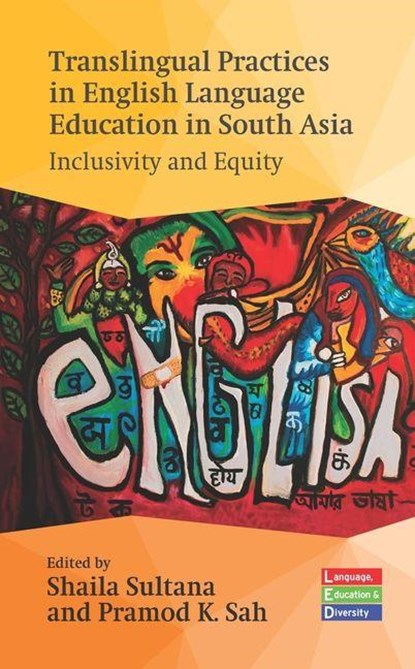 Translingual Practices in English Language Education in South Asia, Shaila Sultana ; Pramod K. Sah - Paperback - 9781800418448