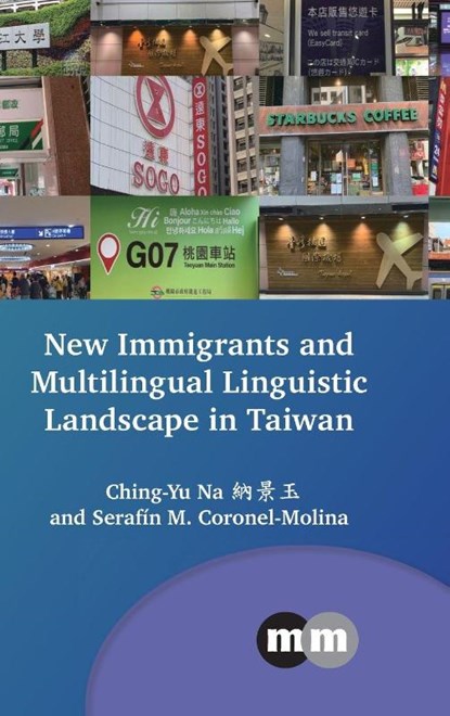 New Immigrants and Multilingual Linguistic Landscape in Taiwan, Ching-Yu Na ; Serafin M. Coronel-Molina - Gebonden - 9781800419568
