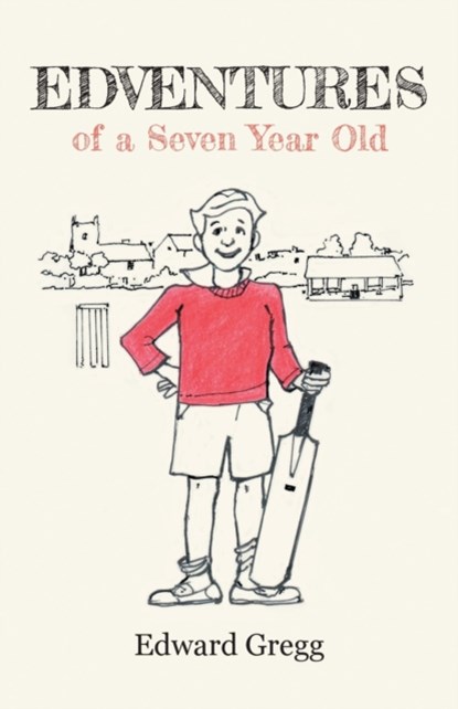 Edventures of a Seven Year Old, Edward Gregg - Paperback - 9781800421011