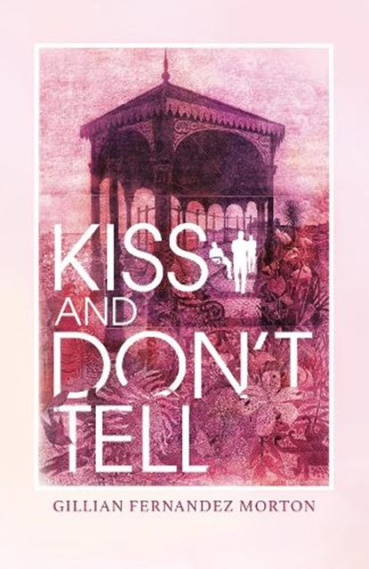 Kiss and Don’t Tell, Gillian Fernandez Morton - Paperback - 9781800423060