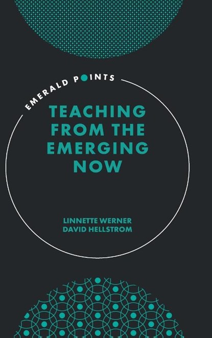 Teaching from the Emerging Now, Linnette (Hamline University Werner ; David (University of Minnesota Hellstrom - Gebonden - 9781800437258