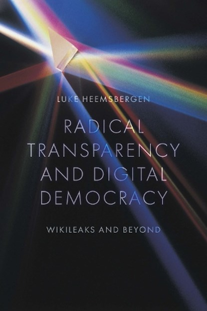 Radical transparency and digital democracy, Luke (Deakin University Heemsbergen - Paperback - 9781800437654