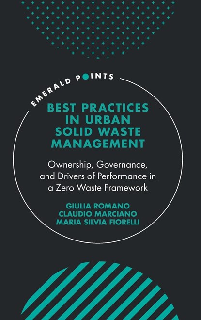 Best Practices in Urban Solid Waste Management, GIULIA (UNIVERSITY OF PISA,  Italy) Romano ; Claudio (University of Turin, Italy) Marciano ; Maria Silvia (University of Pisa, Italy) Fiorelli - Gebonden - 9781800438897