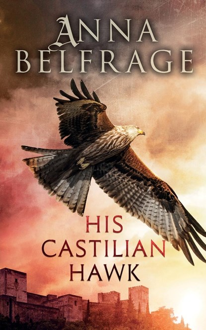 His Castilian Hawk, Anna Belfrage - Paperback - 9781800461086