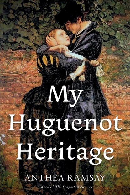 My Huguenot Heritage, Anthea Ramsay - Paperback - 9781800463042
