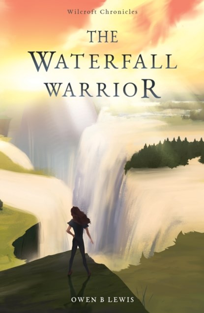 Wilcroft Chronicles: The Waterfall Warrior, Owen B Lewis - Paperback - 9781800464834