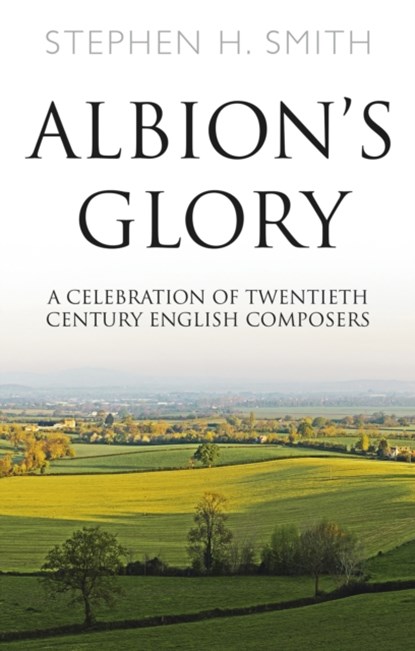 Albion’s Glory, Stephen H. Smith - Paperback - 9781800465435