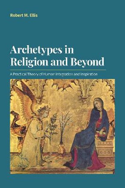 Archetypes in Religion and Beyond, ELLIS,  Robert M - Gebonden - 9781800500761