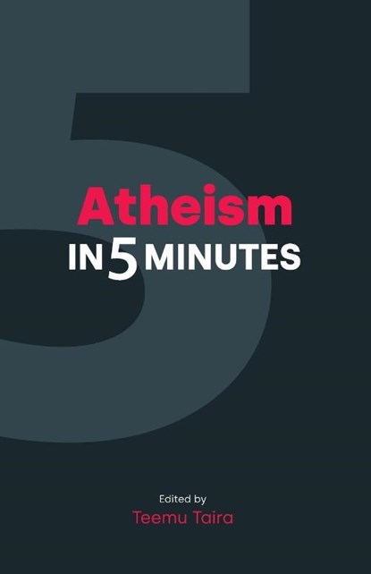 Atheism in 5 Minutes, Teemu Taira - Paperback - 9781800502376