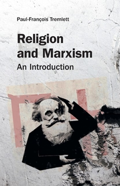 Religion and Marxism, Paul-Francois Tremlett - Paperback - 9781800502871
