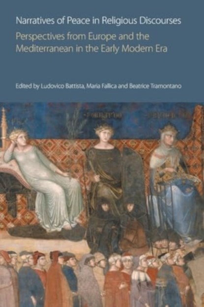 Narratives of Peace in Religious Discourses, Ludovico Battista ; Maria Fallica ; Beatrice Tramontano - Paperback - 9781800503885