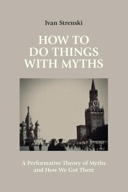 How to Do Things with Myths, Ivan Strenski - Paperback - 9781800504776