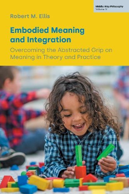 Embodied Meaning and Integration, Robert M Ellis - Gebonden - 9781800505568