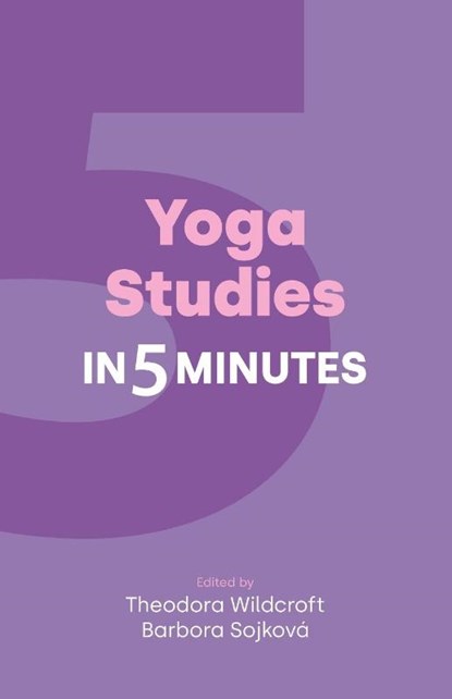 Yoga Studies in Five Minutes, Theodora Wildcroft ; Barbora Sojkova - Paperback - 9781800506008