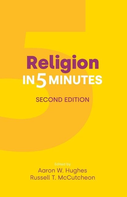 Religion in Five Minutes, Aaron W Hughes ; Russell T McCutcheon - Paperback - 9781800506756