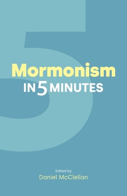 Mormonism in Five Minutes, Dan McClellan - Gebonden - 9781800508095