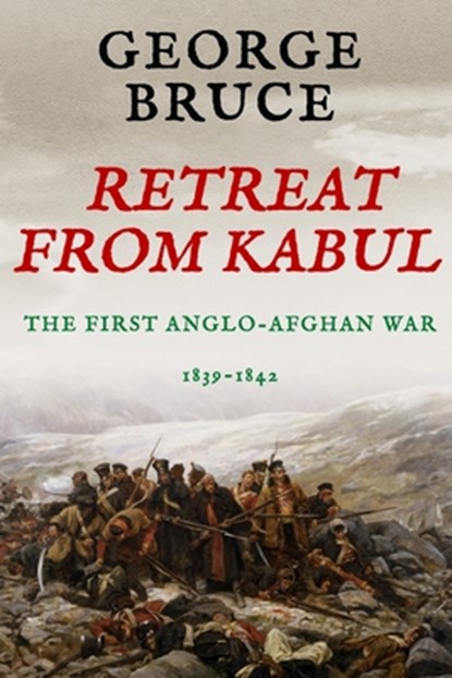 Retreat from Kabul, George Bruce - Paperback - 9781800550476