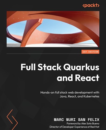 Full Stack Quarkus and React, Marc Nuri San Felix - Paperback - 9781800562738