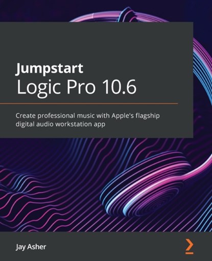 Jumpstart Logic Pro 10.6, Jay Asher - Paperback - 9781800562776