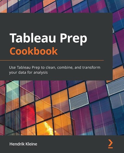 Tableau Prep Cookbook, Hendrik Kleine - Paperback - 9781800563766