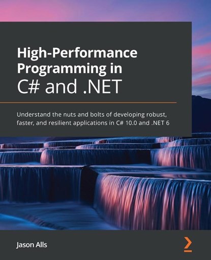 High-Performance Programming in C# and .NET, Jason Alls - Paperback - 9781800564718