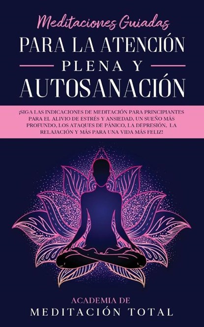 Meditaciones Guiadas Para La Atencion Plena y Autosanacion, Academia de Meditacion Total - Paperback - 9781800600614