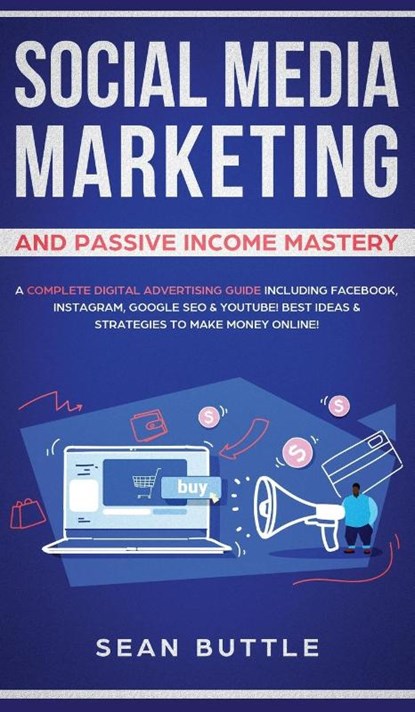 Social Media Marketing and Passive Income Mastery, Sean Buttle - Gebonden - 9781800600737