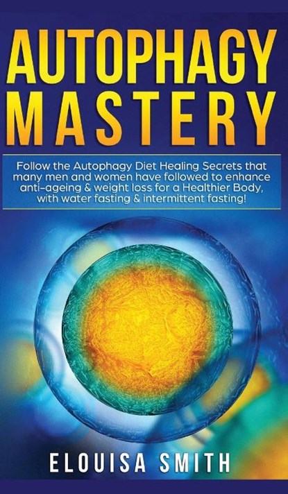 Autophagy Mastery, Elouisa Smith - Gebonden - 9781800600744