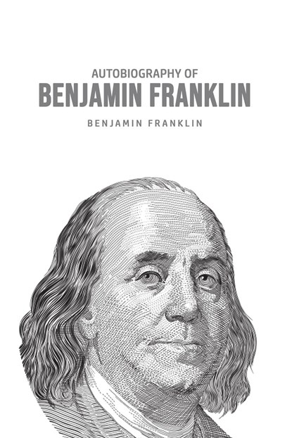 Autobiography of Benjamin Franklin, Benjamin Franklin - Paperback - 9781800606425